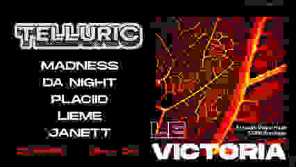 TELLURIC X LE VICTORIA // PLACIID, DA NIGHT, LIEME, JANETT