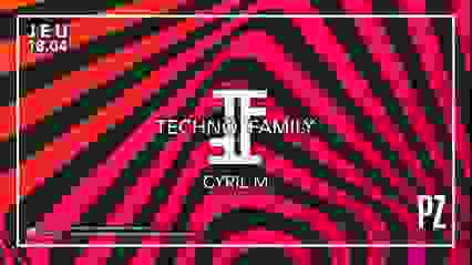 TECHNO FAMILY X CYRIL M X PZ CITY CLUB 18/04