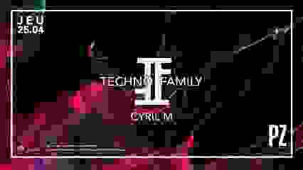 TECHNO FAMILY X CYRIL M X PZ CITY CLUB 25/04