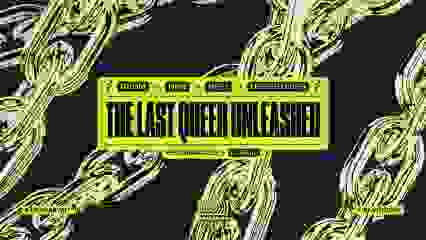 THE LAST QUEER UNLEASHED | UFO95 - SPLT - BRUM - NKN