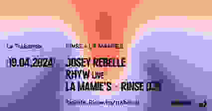 RINSE x LA MAMIE'S + RHYW (Live) + JOSEY REBELLE