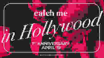 CATCH ME IN HOLLYWOOD ~ 1st Anniversary