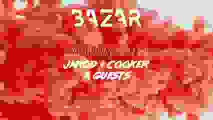 BAZAR x JAROD x COOKER & GUESTS