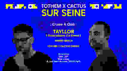 TOTHEM x CACTUS SUR SEINE |Croisière| Tayllor & Ahmed Bench