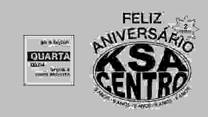 KSA CENTRO 5 ANOS! QUARTA 0800