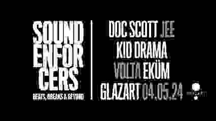 SOUND ENFORCERS x GLAZART : DOC SCOTT, KID DRAMA & more