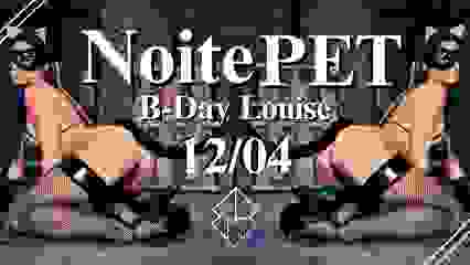 12/04 - NOITE PET: B-DAY Louise