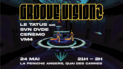 Groove Vision Night w/ Le Tatus b2b SVN DVDE, Cenemo & VM4