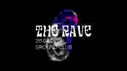 THE RAVE @ GROUND LUXEMBOURG