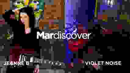 Mardiscover #5 - Violet Noise x Jeanne B