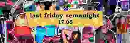 LAST FRIDAY SEMANIGHT! vol. II