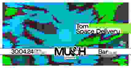 Mush w/Tom & Space Delivery @Le 9b