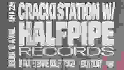 CRACKI STATION INVITE HALFPIPE RECORDS !