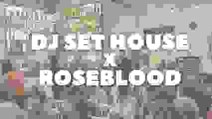 DJ Set House x Roseblood