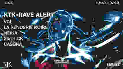 KTK x RAVE ALERT x KM25 : VCL, LA PENDERIE NOIRE & more