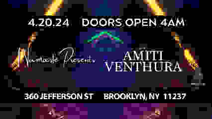 Namaste Present THE AFTERPARTY w/ AMITI & VENTHURA Sat 4.20