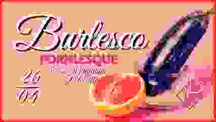 26/04 -BURLESCO: Pornlesque com Mayanna e D'Avilla