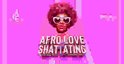 Afro love & shattating soiree