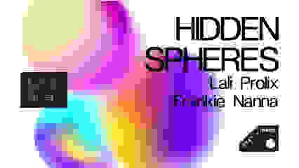 Hidden Spheres, Lali Prolix, Frankie Nanna