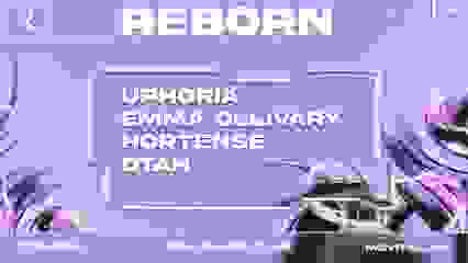 REBORN#2 - UPHORIA, EMMA OLLIVARY, OTAH, HORTENSE+Dj Contest