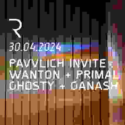 PAVVLICH Invite : WANTON, PRIMAL, GHOSTY & GANASH