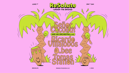 ReSolute Under The Bridge with Ricardo Villalobos + more