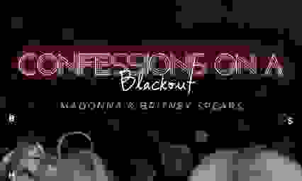 CONFESSIONS ON A BLACKOUT - MADONNA & BRITNEY - POP/FUNK