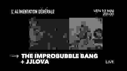 The ImproBubble Bang + JJLOVA