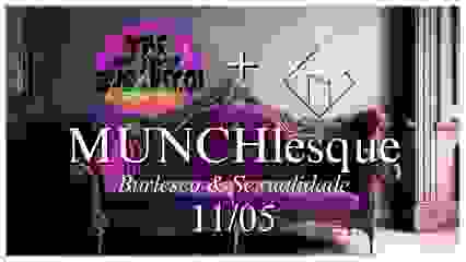 11/05 - MUNCHlesque: Burlesco & Sexualidade