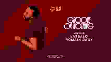 GROOVE OR NOTHING : Vassalo + Romain Dary