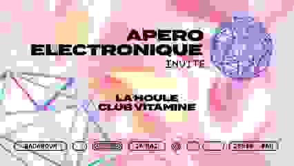 Club — Apéro Électronique : La Houle (+) Club Vitamine