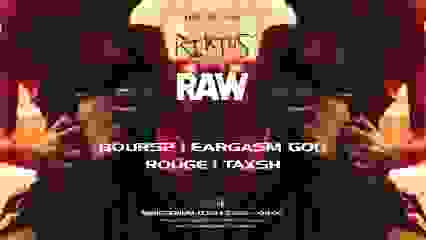 Riktus x RAW with Bours?, Eargasm God, Roüge and more