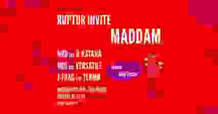 Ruptur invite MaddaM