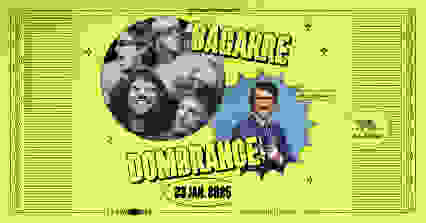 BAGARRE + DOMBRANCE