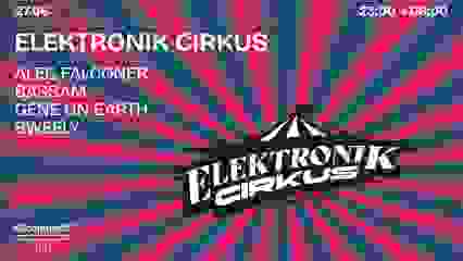 ELEKTRONIK CIRKUS x KM25 : SWEELY, GENE ON EARTH & more