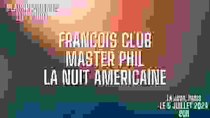 François Club, La Nuit Americaine & Master Phil (Live)