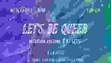 Let's Be Queer : Pride month edition