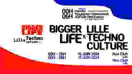 Bigger Life X Lille Techno Culture