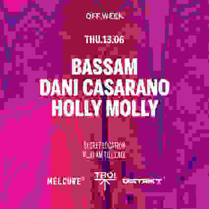 Bassam,Dani Casarano,Holly Molly@Secret location OFFWeek Bcn