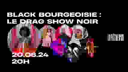 BLACK BOURGEOISIE : LE DRAG SHOW NOIR