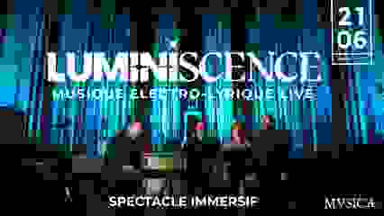 Spectacle Immersif Luminiscence - Electro-Lyrique Live
