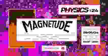 PHYSICS #24 w/ MAGNETUDE (UK/RU) & more