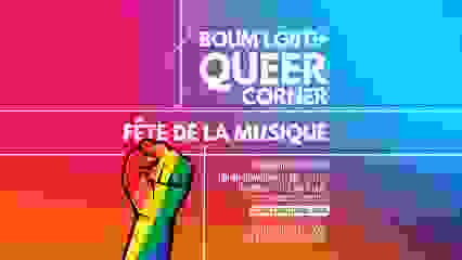 BOUM LGBTi+ / QUEER CORNER • FÊTE DE LA MUSIQUE