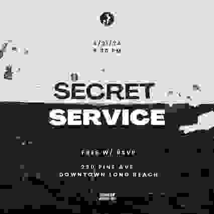Secret Service - Downtown Long Beach 6.21 Secret Lineup
