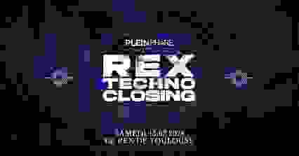 PLEIN PHARE REX TECHNO CLOSING