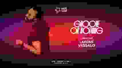 GROOVE OR NOTHING : VASSALO + LAYONE 26.06