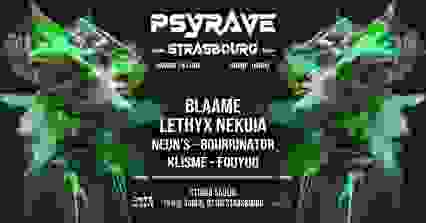 PSYRAVE (Strasbourg) : BLAAME - NEUN'S - LETHYX NEKUIA