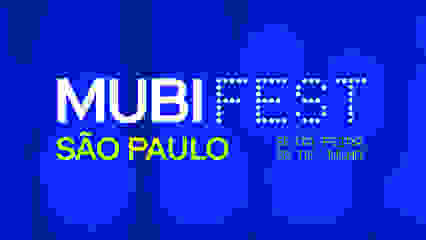 MUBI FEST SP :: Sexta - 26.Julho