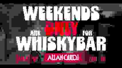 TROLLEYBUS  WEEKENDS ARE ONLY FOR WHISKYBAR 27/07