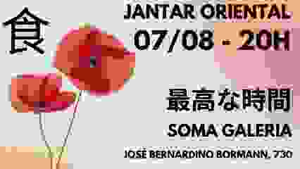 JANTAR ORIENTAL 07.08 | SOMA GALERIA